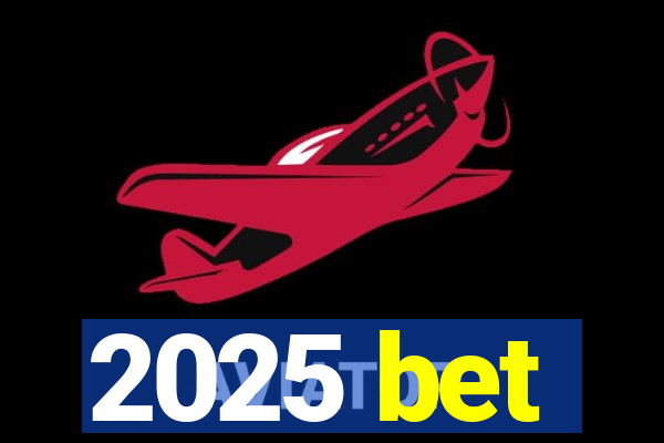 2025 bet