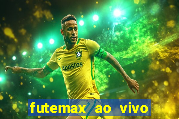 futemax ao vivo futebol ao vivo