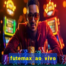 futemax ao vivo futebol ao vivo