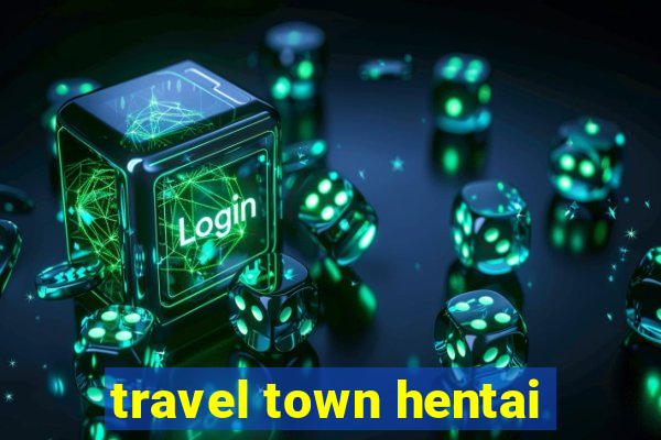 travel town hentai