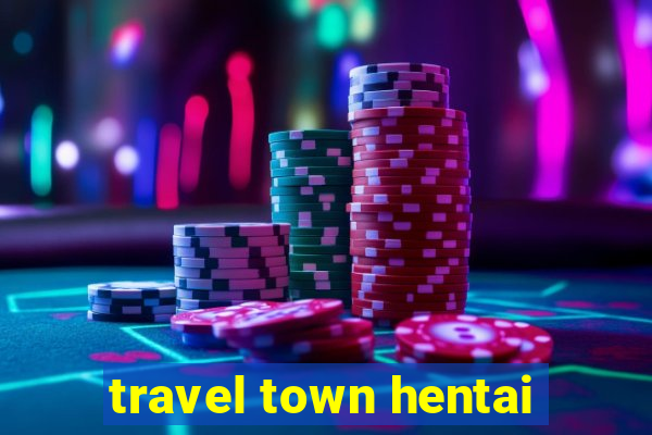 travel town hentai