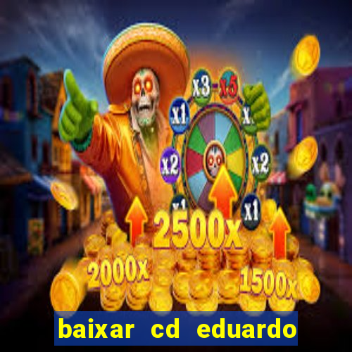 baixar cd eduardo costa as 40 melhores