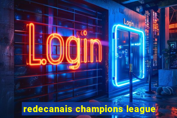 redecanais champions league