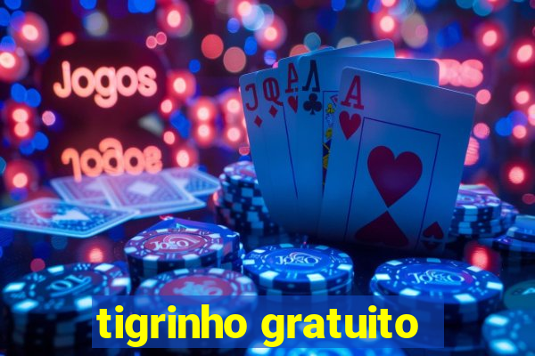 tigrinho gratuito