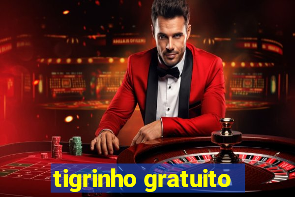 tigrinho gratuito