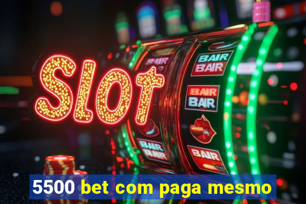 5500 bet com paga mesmo