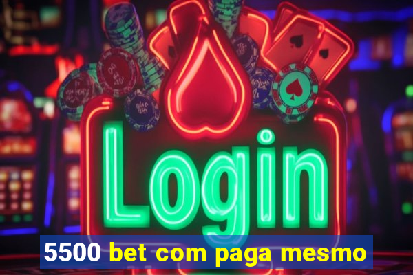 5500 bet com paga mesmo