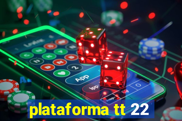 plataforma tt 22