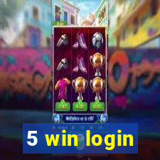 5 win login