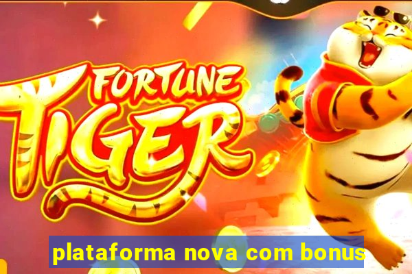 plataforma nova com bonus