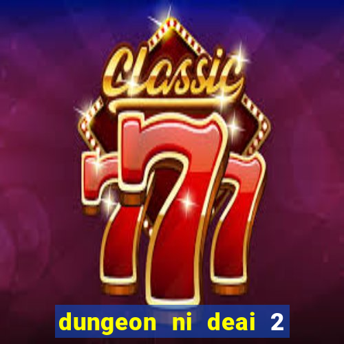 dungeon ni deai 2 temporada dublado data de lançamento