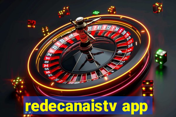 redecanaistv app