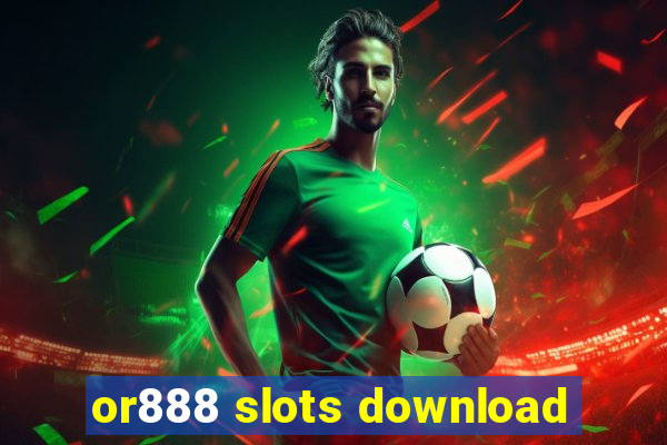 or888 slots download