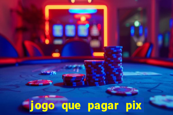 jogo que pagar pix na hora