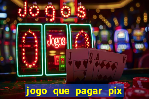 jogo que pagar pix na hora