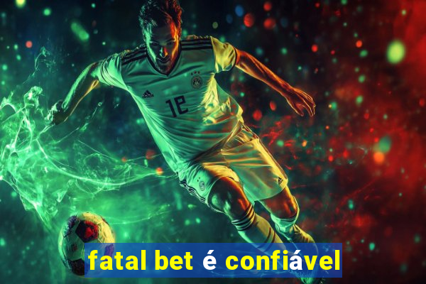 fatal bet é confiável