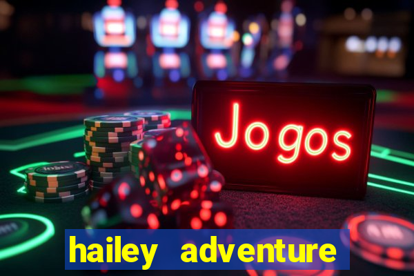 hailey adventure mod apk unlimited money