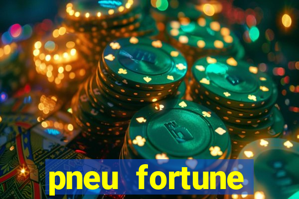 pneu fortune reclame aqui