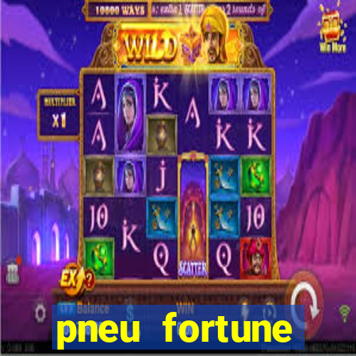 pneu fortune reclame aqui