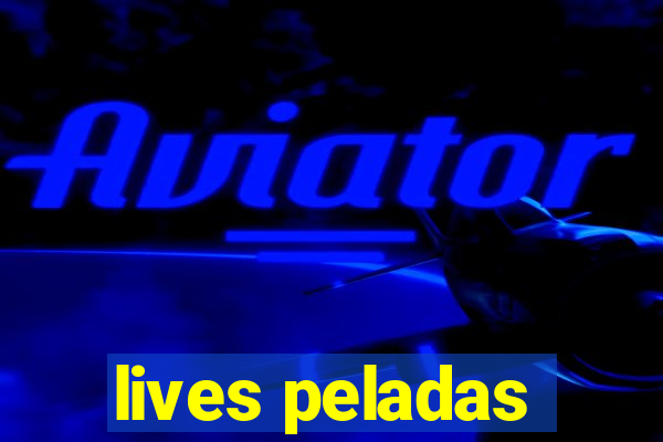 lives peladas