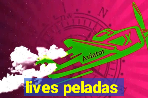 lives peladas