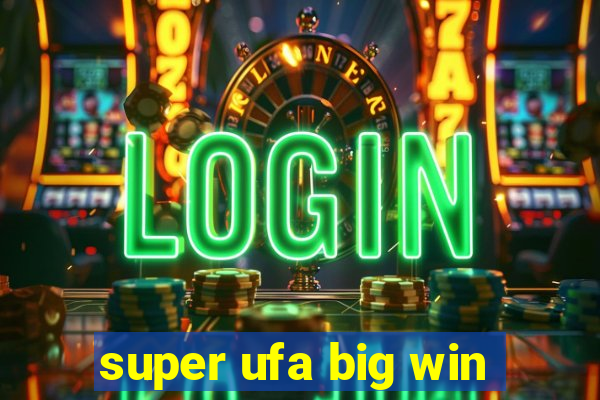 super ufa big win