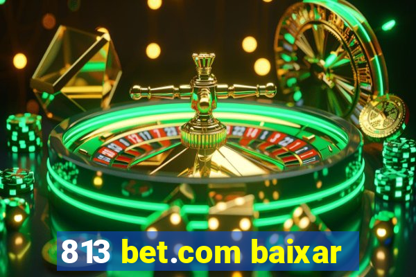 813 bet.com baixar