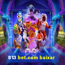 813 bet.com baixar