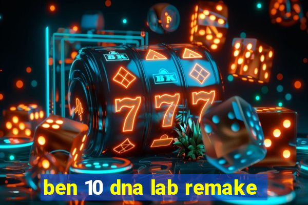 ben 10 dna lab remake