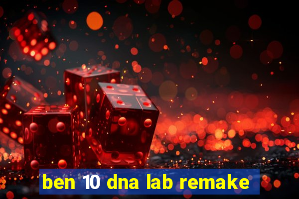 ben 10 dna lab remake