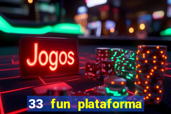 33 fun plataforma de jogos