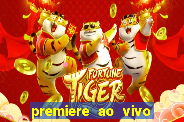 premiere ao vivo em hd