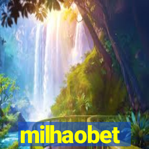 milhaobet