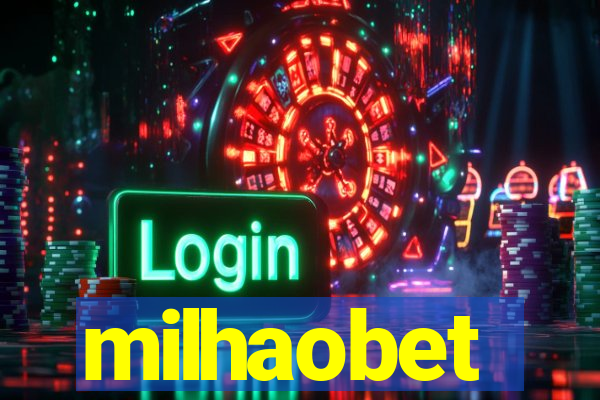 milhaobet