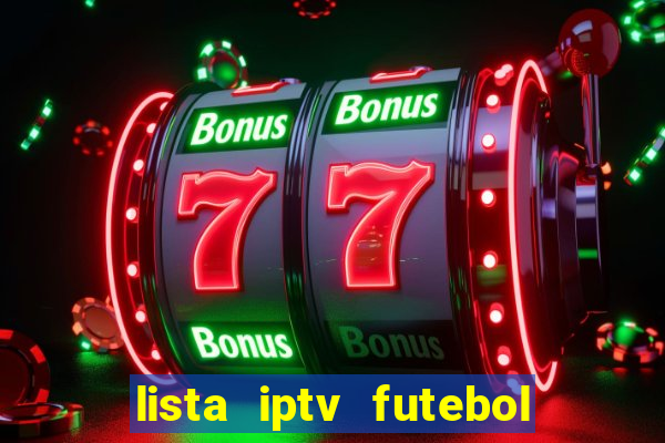 lista iptv futebol grátis definitiva 2022