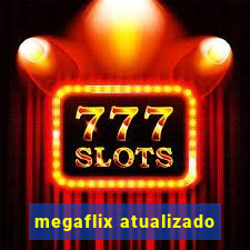 megaflix atualizado