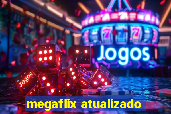 megaflix atualizado