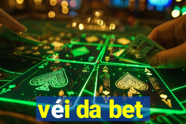 véi da bet