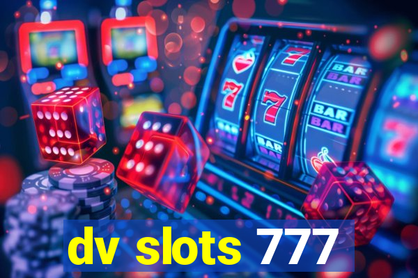 dv slots 777