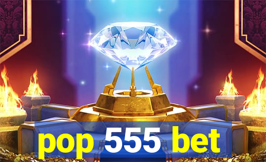 pop 555 bet