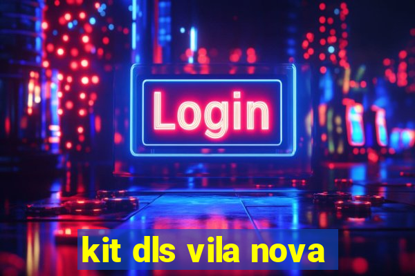 kit dls vila nova