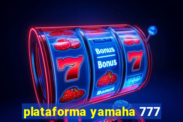 plataforma yamaha 777