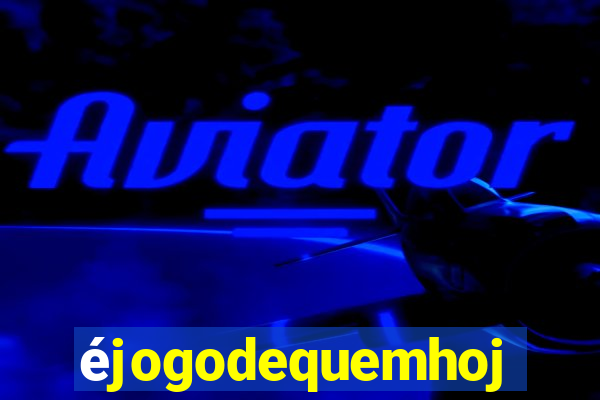 éjogodequemhoje