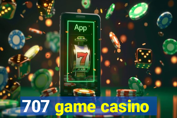 707 game casino