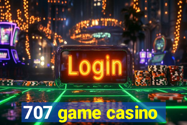 707 game casino