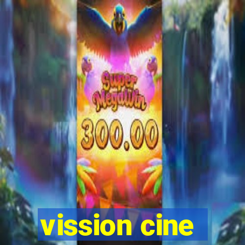 vission cine