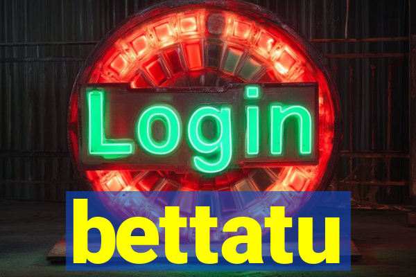 bettatu