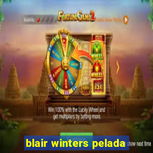 blair winters pelada