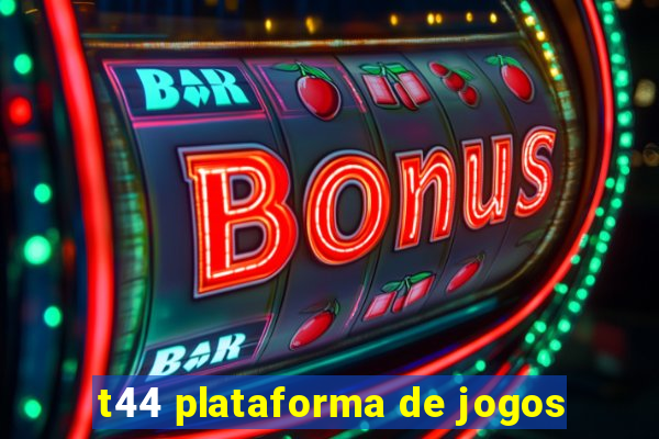 t44 plataforma de jogos