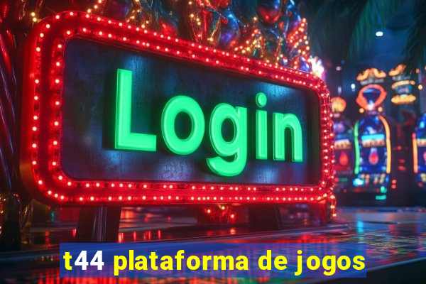 t44 plataforma de jogos